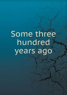 Some Three Hundred Years Ago (Paperback)