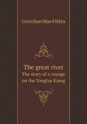 The Great River the Story of a Voyage on the Yangtze Kiang (Paperback)