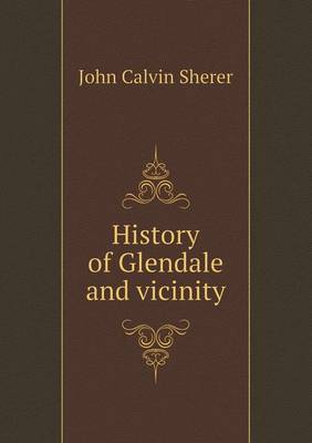 History of Glendale and Vicinity (Paperback)