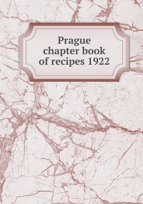 Prague Chapter Book of Recipes 1922 (Paperback)