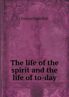 The Life of the Spirit and the Life of To-Day (Paperback)