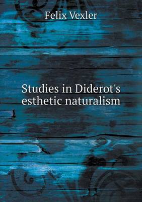 Studies in Diderot's Esthetic Naturalism (Paperback)