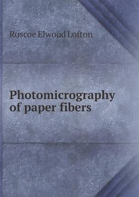 Photomicrography of Paper Fibers (Paperback)