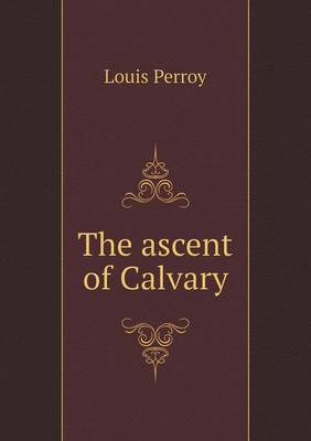 The Ascent of Calvary (Paperback)