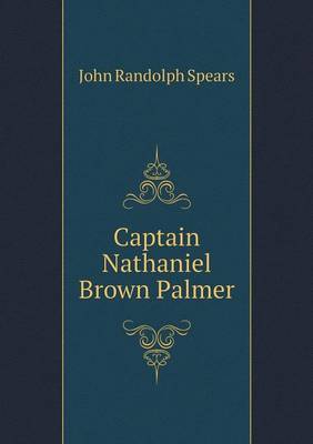 Captain Nathaniel Brown Palmer (Paperback)