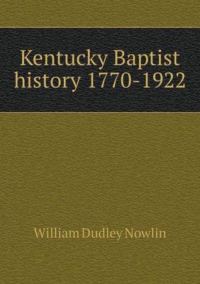 Kentucky Baptist History 1770-1922 (Paperback)