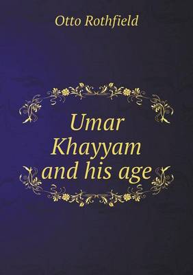 Umar Khayyam and His Age (Paperback)