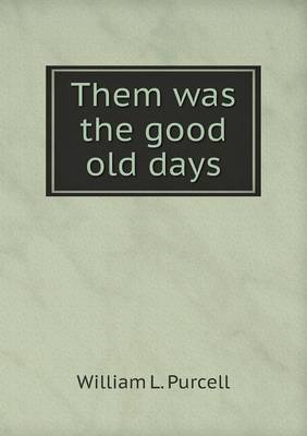Them Was the Good Old Days (Paperback)