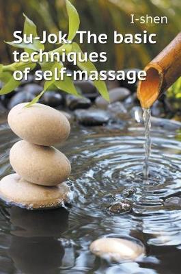 Su-Jok. the Basic Techniques of Self-Massage (Hardback)