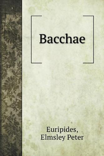 Bacchae (Hardback)