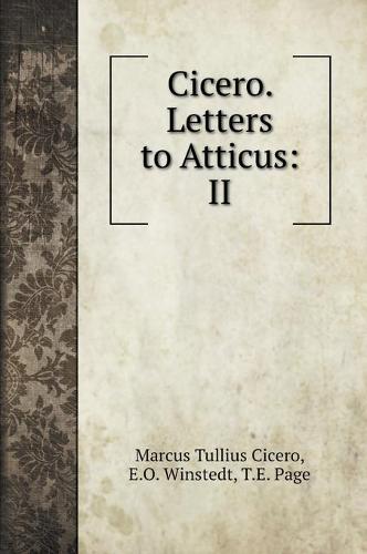 Cicero. Letters to Atticus: II (Hardback)