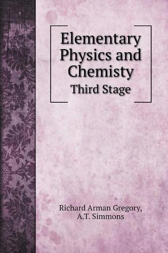 Elementary Physics and Chemisty: Third Stage (Hardback)