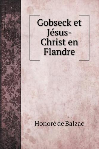 Gobseck et Jésus-Christ en Flandre (Hardback)