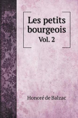 Les petits bourgeois: Vol. 2 (Hardback)