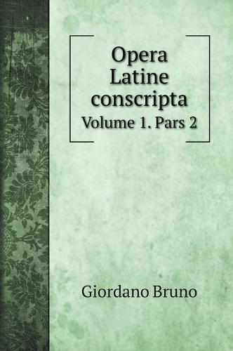 Opera Latine conscripta: Volume 1. Pars 2 (Hardback)