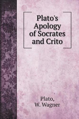 Plato's Apology of Socrates and Crito (Hardback)