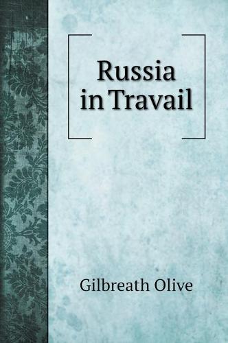 Russia in Travail - Bestofreprint;rare Books;saving Library Funds;travel;story;impression; (Hardback)