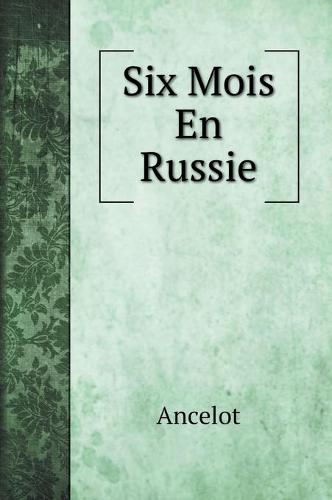 Six Mois En Russie - Travel Book (Hardback)