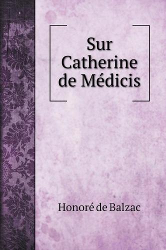 Sur Catherine de Medicis (Hardback)
