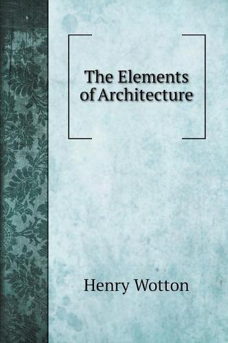 The Elements of Architecture (Hardback)