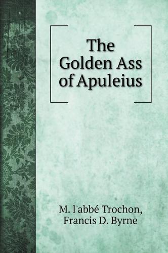 The Golden Ass of Apuleius (Hardback)