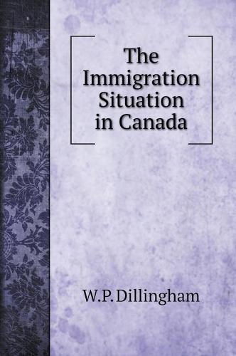The Immigration Situation in Canada (Hardback)