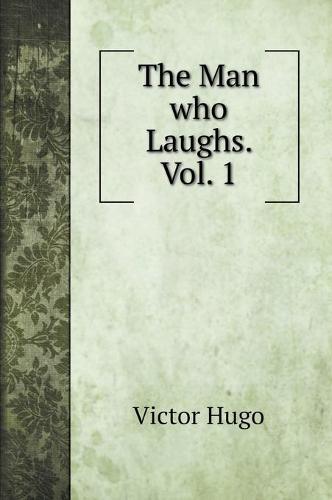 The Man who Laughs. Vol. 1 (Hardback)