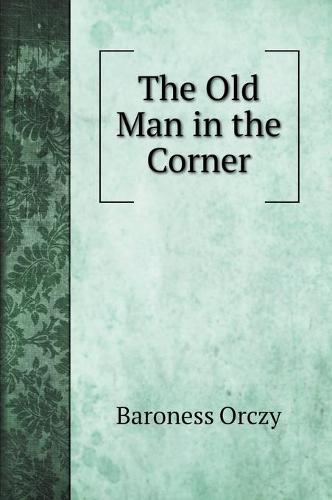 The Old Man in the Corner (Hardback)