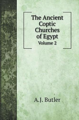 The Ancient Coptic Churches of Egypt: Volume 2 (Hardback)