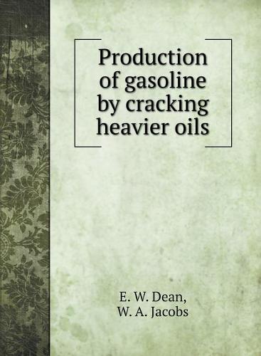 Production of gasoline by cracking heavier oils (Hardback)