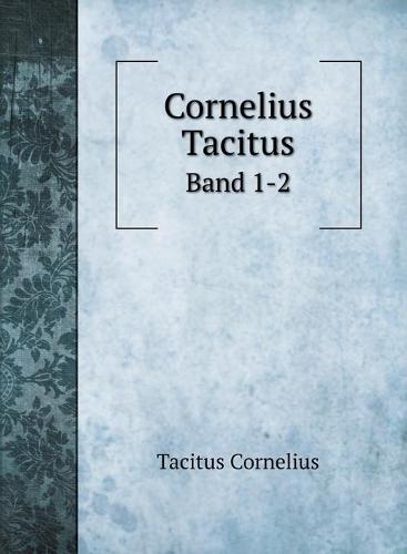 Cornelius Tacitus: Band 1-2 (Hardback)