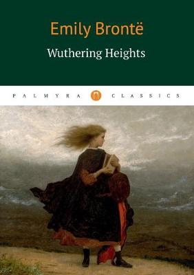 Wuthering Heights - Palmyra Classics (Paperback)