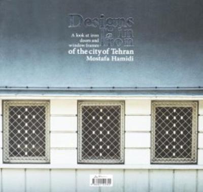 Designs in Iron of the City of Tehran (Paperback)