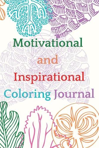 Motivational and Inspirational Coloring Journal (Paperback)