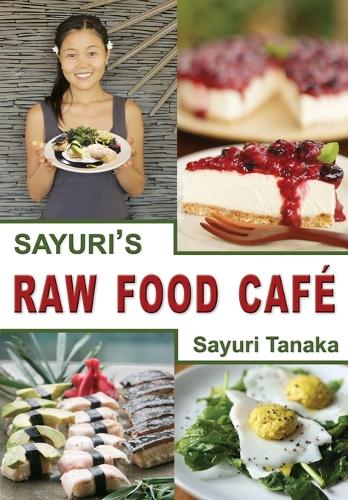 Sayuri's Raw Food Cafe (Paperback)