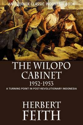 The Wilopo Cabinet, 1952-1953: A Turning Point in Post-Revolutionary Indonesia (Paperback)