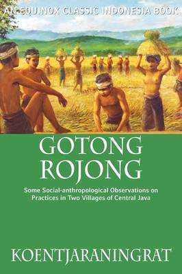 Gotong Rojong: Some Social-anthropological Observations on Practices in Two Villages of Central Java (Paperback)