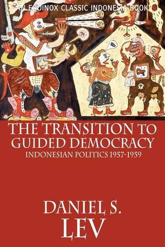 The Transition to Guided Democracy: Indonesian Politics, 1957-1959 (Paperback)