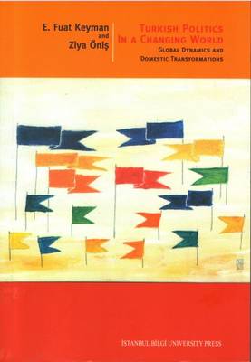 Turkish Politics in a Changing World: Global Dynamics and Domestic Transformations (Paperback)