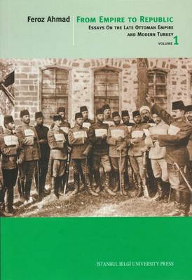 From Empire to Republic: v. 1: Essays on the Late Ottoman Empire and Modern Turkey (Paperback)