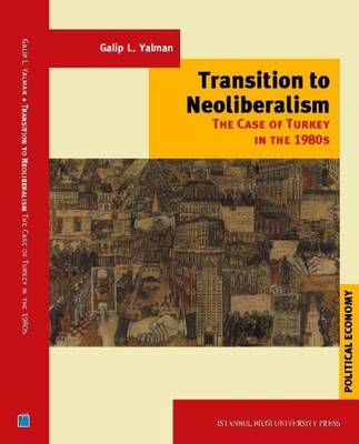 Transition to Neoliberalism: The Case of Turkey in the 1980s (Paperback)