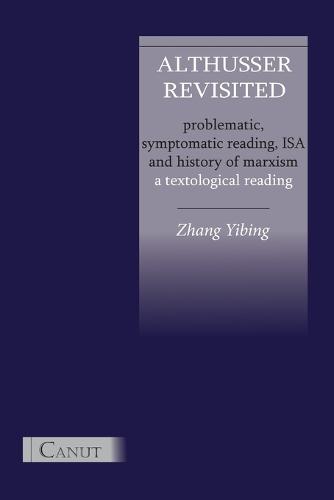 Althusser Revisited. Problematic, Symptomatic Reading, ISA and History of Marxism (Paperback)