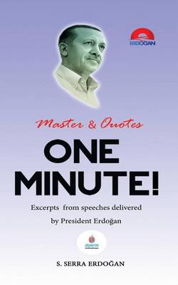 One Minute: Excerpts from Speeches Delivered by Mr. Recep Tayyip Erdoğan, President of Turkey (Paperback)