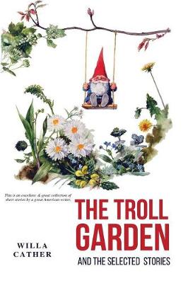 The Troll Garden and Selected Stories (Paperback)