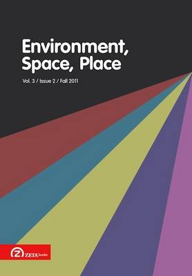 Environment, Space, Place: (Fall 2011) v. 3, Issue 2 - Environment, Space, Place (Paperback)