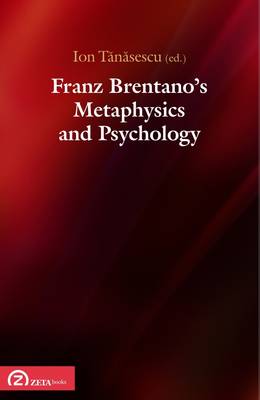Franz Brentano's Metaphysics and Psychology: Upon the Sesquicentennial of Franz Brentano's Dissertation (Paperback)