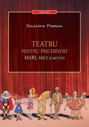 Teatru Pentru Prichindei, Mari, Mici Si Mititei (Paperback)