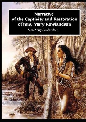 Narrative of the Captivity and Restoration of Mrs. Mary Rowlandson (Paperback)