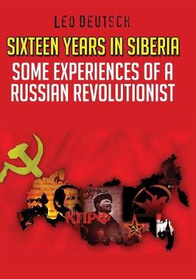 Sixteen Years in Siberia: Some Experiences of a Russian Revolutionist (Paperback)
