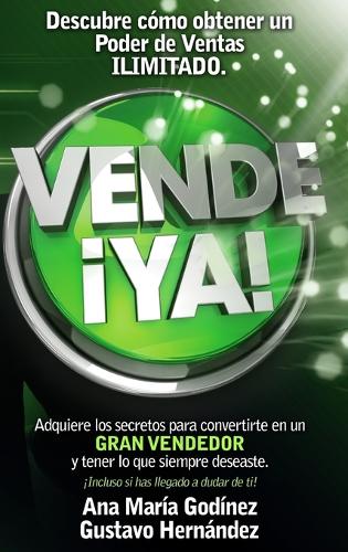 Vende YA, Adquiere Lo Secretos Para Convertirte En Un Gran Vendedor (Hardback)